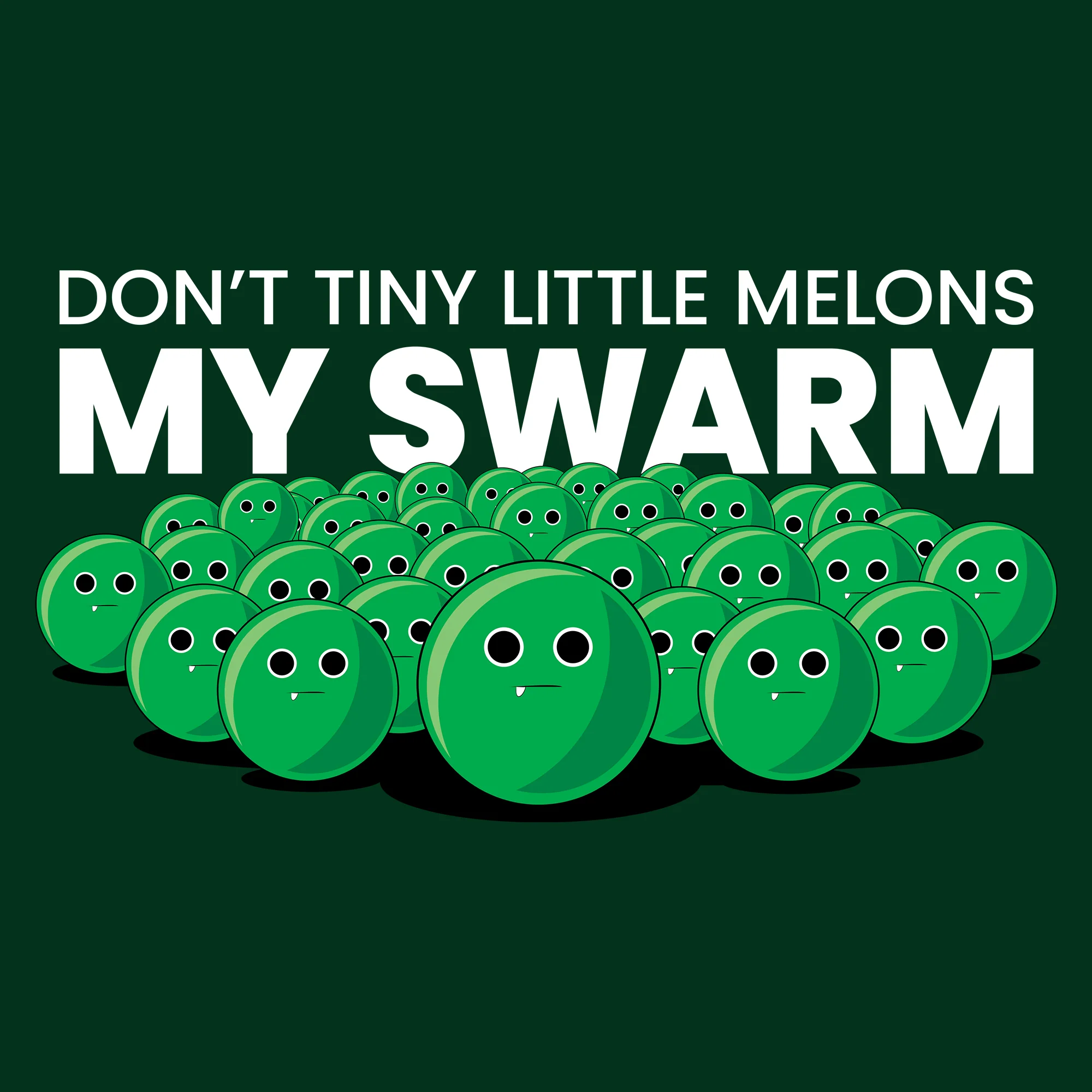 Don't Tiny Little Melons My Swarm Kids Tee - Image 3